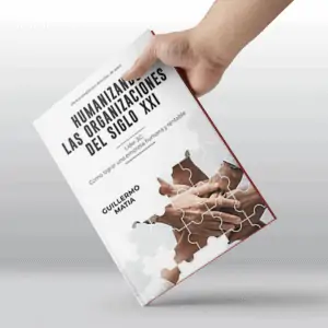 Humanizando las organizaciones del siglo XXI, libro de Guillermo Matia
