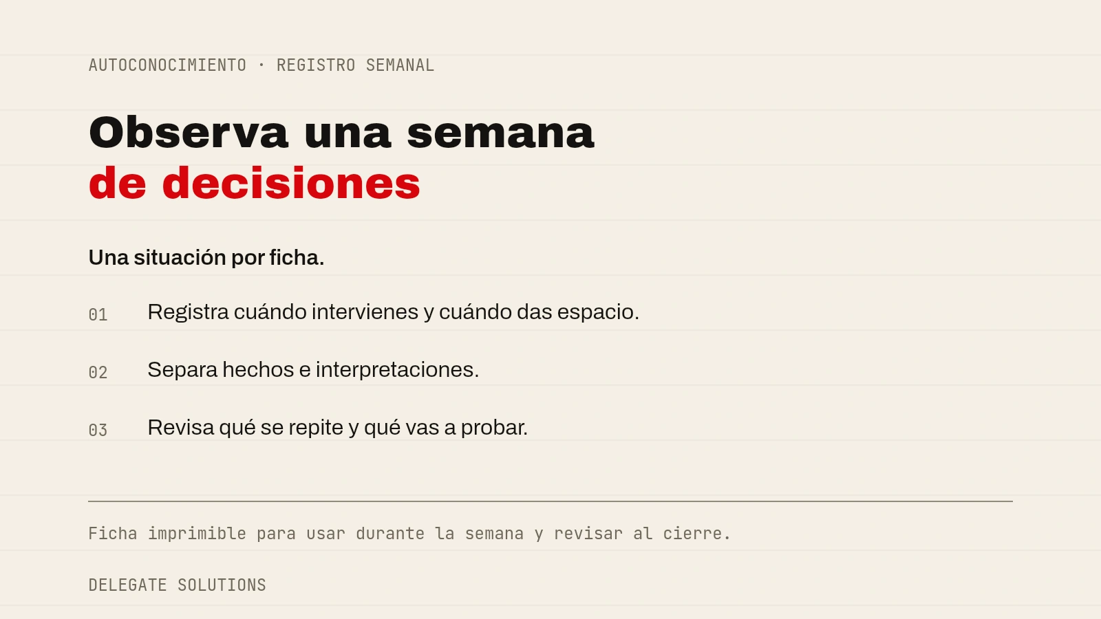 Registro semanal de decisiones: anota intervenciones y ocasiones en que das espacio, separa hechos de interpretaciones y elige qué probar. Ficha imprimible disponible junto a la imagen.