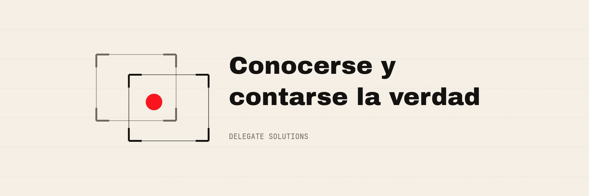 Autoconocimiento y liderazgo: dos perspectivas sobre un mismo hecho invitan a conocerse y contarse la verdad.